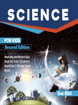cover image of Science for Kids--Anatomy and Nature Quiz Book for Kids--Children's Questions & Answer Game Books